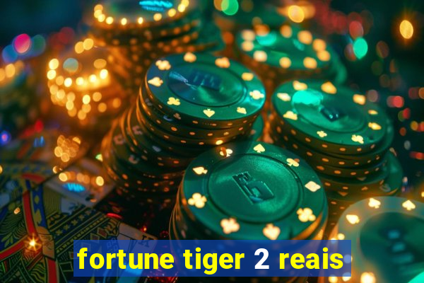 fortune tiger 2 reais